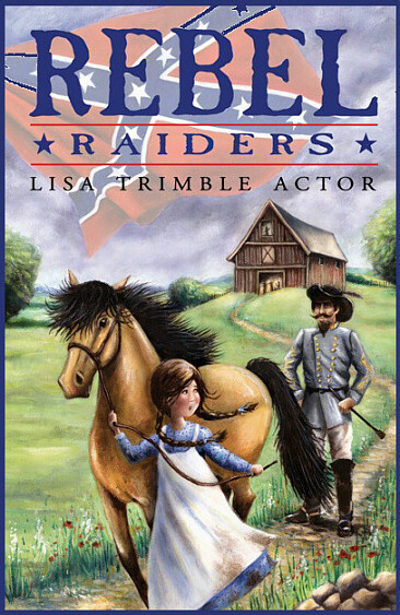 Rebel Raiders - A Children's Novel about Morgan's Raid of 1863, the Confederate Raid across the Ohio River during the Civil War